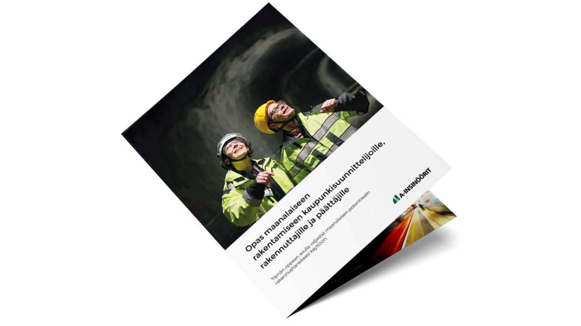 A-Insinöörien geotekniikan asiantuntijoiden ja hankekehittäjien opas maanalaiseen rakentamiseen