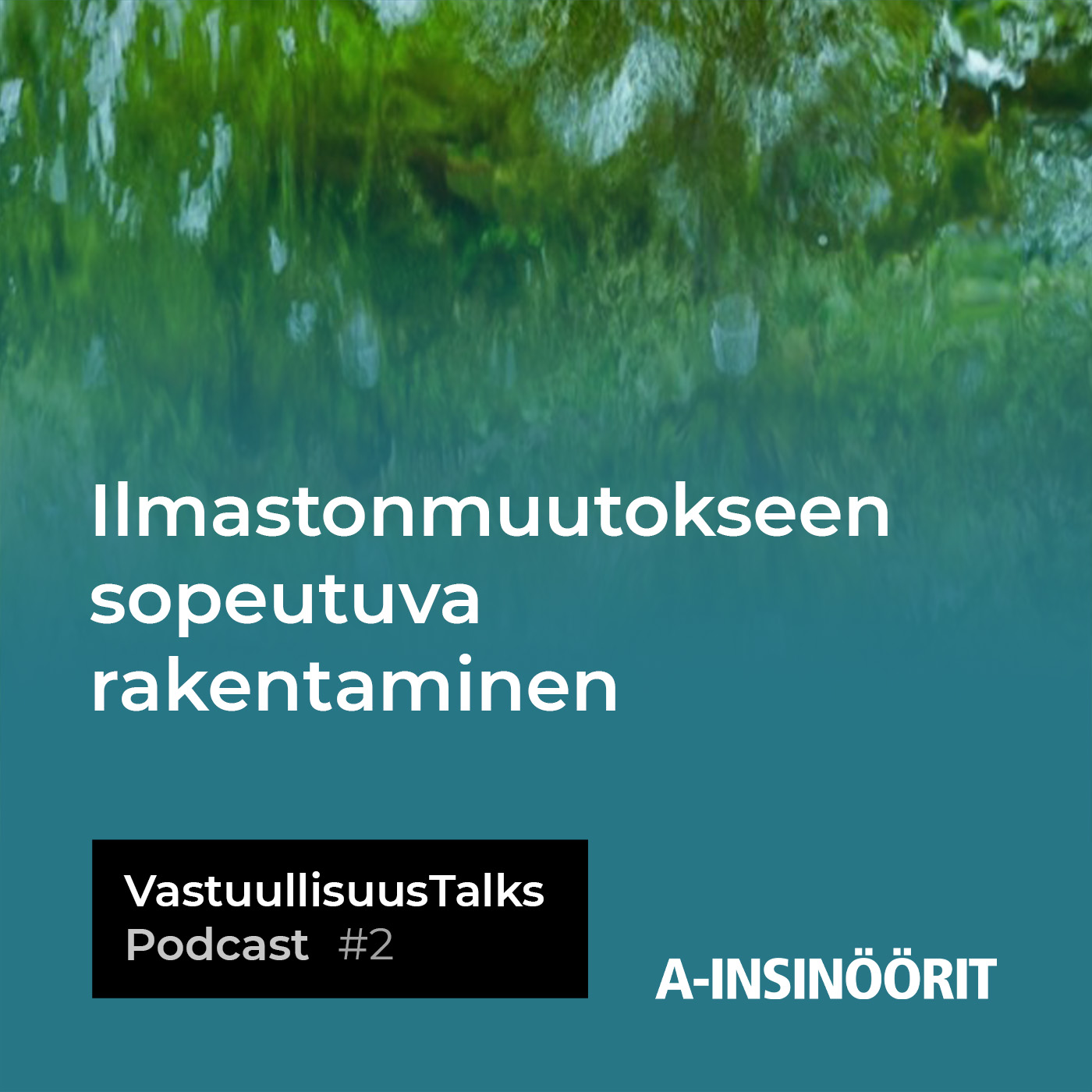 #2: Ilmastonmuutokseen sopeutuva rakentaminen – miten rakennetaan kestämään ääriolosuhteita?